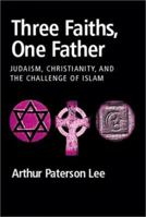 Three Faiths, One Father: Judaism, Christianity, and the Challenge of Islam 1894667093 Book Cover
