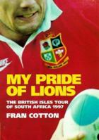 My Pride of Lions: British Lions Tour of South Africa, 1997 0091854229 Book Cover