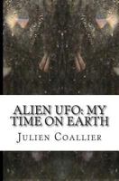 Alien UFO: My Time on Earth: This Thing & That Thing 1494467224 Book Cover