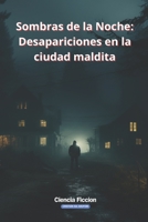 Sombras de la Noche - Desapariciones en la ciudad maldita B0CNPPM8N6 Book Cover
