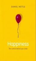 Happiness: The Science behind Your Smile 0192805592 Book Cover