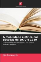 A mobilidade elétrica nas décadas de 1970 e 1980 (Portuguese Edition) 6200729727 Book Cover