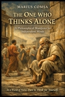 The One Who Thinks Alone: A Philosophical Manifesto for Independent Minds B0GLYN2G4Y Book Cover
