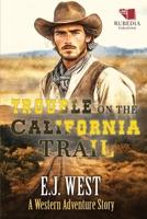 Trouble on the California Trail: A Classic Western Adventure B0F489BW2M Book Cover