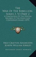 The War Of The Rebellion, Series 3, V3 Part 2: A Compilation Of The Official Records Of The Union And Confederate Armies 1165132958 Book Cover