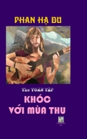 Khoc Voi Mua Thu: THƠ TO�N TẬP PHAN HẠ DU_ Hard Cover 1304766721 Book Cover