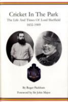 Cricket in the Park: The Life and Times of Lord Sheffield 1832-1909 041377693X Book Cover