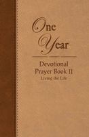 One Year Devotional Prayer Book II: Living the Life 1404174958 Book Cover