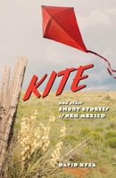 KITE And Other Short Stories of New Mexico 1098308565 Book Cover