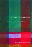 'What is Truth?': Towards a Theological Poetics 0415253268 Book Cover