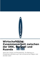 Wirtschaftliche Zusammenarbeit zwischen der DRK, Burundi und Ruanda 6204088882 Book Cover