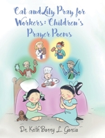 Cat And Lily Pray For Workers: Children's Prayer Poems 1645597849 Book Cover