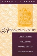 Recognizing Reality: Dharmakirti's Philosophy and Its Tibetan Interpretations (S U N Y Series in Buddhist Studies) 0791430979 Book Cover