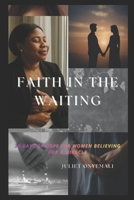 Faith in The Waiting: This devotional is designed to guide your heart gently every day through Scripture, prayer, meditation, faith affirmations, and reflection. B0GM6VGRWZ Book Cover