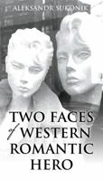 Two Faces of Western Romantic Hero 1977205038 Book Cover