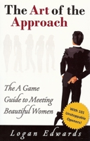 The Art of the Approach: The A Game Guide to Meeting Beautiful Women 0977650529 Book Cover