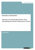 Epochen der Kirchengeschichte. Eine Darstellung der Kirche während der NS-Zeit (German Edition) 334604579X Book Cover