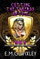 Cutting the Threads of Time: Ghosts Demons and Angels B0BT8BF8N3 Book Cover