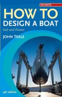 How to Design a Boat: Sail and Power. John Teale 1408152053 Book Cover