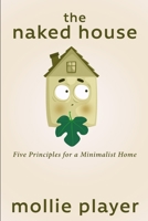 The Naked House: Five Principles for a Minimalist Home 4867509337 Book Cover
