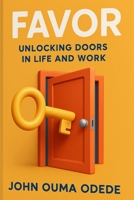 FAVOR: Unlocking Doors in Life and Work B0FWCKKF26 Book Cover