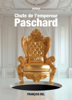 Chute de l'empereur Paschard (French Edition) B0DDSVCHSB Book Cover