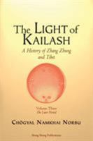 The Light of Kailash. a History of Zhang Zhung and Tibet: Volume Three. Later Period: Tibet 8878341452 Book Cover