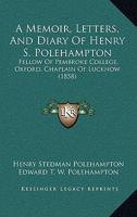 A Memoir, Letters, and Diary of ... Henry S. Polehampton 1165278782 Book Cover