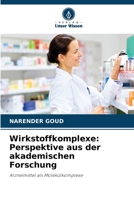Wirkstoffkomplexe: Perspektive aus der akademischen Forschung: Arzneimittel als Molekülkomplexe B0CH2FK9XM Book Cover
