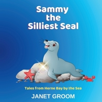 Sammy the Silliest Seal: Tales from Herne Bay by the Sea 191777902X Book Cover