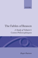 The Fables of Reason: A Study of Voltaire's Contes Philosophiques 0198158807 Book Cover