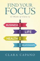 Find Your Focus: 52 Weeks of Clara-ty 1458221008 Book Cover