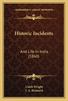 Historic Incidents and Life in India 1014412684 Book Cover