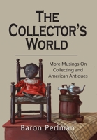 The Collector's World: More Musings on Collecting and American Antiques 194908552X Book Cover