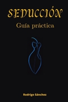 Seducción: Guía práctica (Spanish Edition) B0CKK3XCRF Book Cover