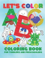 Let's Color ABC - Coloring Book for Toddlers and Preschoolers: Simple & Fun Alphabet Coloring Book for Kids Ages 2-6 B08DFY7DQK Book Cover