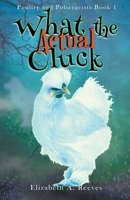 What the Actual Cluck B0C1N55L5Y Book Cover
