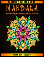 Mandala: Black Background Stress Relieving Mandala Designs For Adult Relaxation - An Adult Coloring Book with Stress Relieving Mandala Designs on a Black Background B08NWWKH6W Book Cover