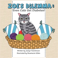 Zoe's Dilemma: Even Cats Get Diabetes! 0578834448 Book Cover