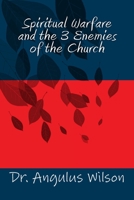 Spiritual Warfare and the 3 Enemies of the Church 1514246236 Book Cover