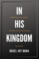 In His Kingdom: Embarking on a Journey Through God's Life Changing Kingdom 0645939900 Book Cover