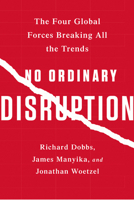 No Ordinary Disruption: The Four Global Forces Breaking All the Trends 1610397355 Book Cover