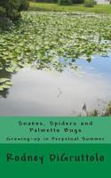 Snakes, Spiders and Palmetto Bugs: Growing-up in Perpetual Summer 1500666475 Book Cover