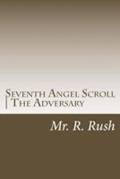 Seventh Angel Scroll the Adversary: Key of Characters Satan and the Devil - Hasatan 1542806038 Book Cover