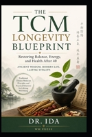 The TCM Longevity Blueprint Restoring Balance, Energy, and Health After 40 B0GY55T35M Book Cover