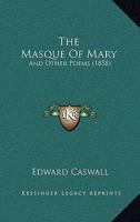 The Masque of Mary, and Other Poems 1017520275 Book Cover