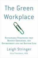 The Green Workplace: Sustainable Strategies that Benefit Employees, the Environment and the Bottom Line 0230103367 Book Cover