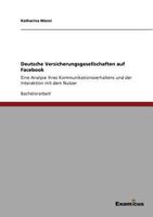 Assekuranzen und der Social Network-Gigant Facebook: Welches Potenzial bietet Facebook den deutschen Versicherungsgesellschaften? 3863412443 Book Cover