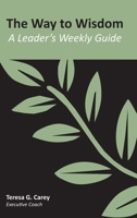 The Way to Wisdom: A Leader's Weekly Guide 0997275669 Book Cover