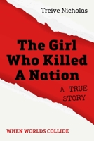 The Girl Who Killed a Nation: When Worlds Collide 1849955964 Book Cover